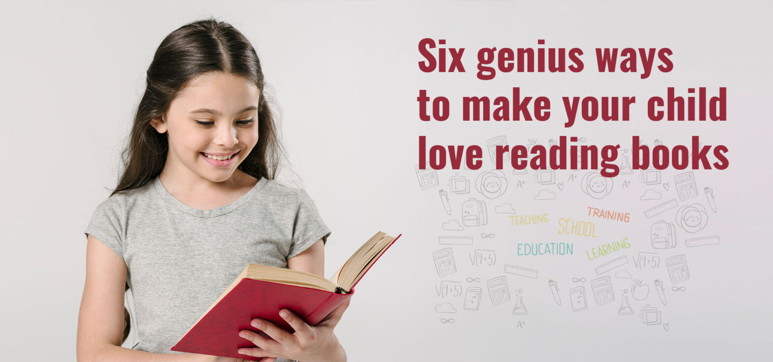 Six genius ways to make your child love reading books