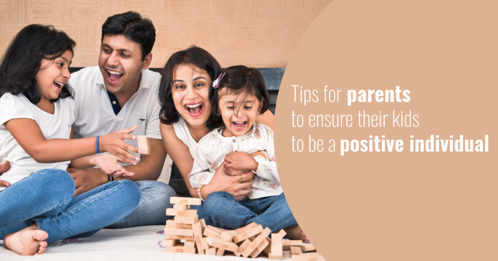 Tips for parents to ensure their kids to be a positive individual ...